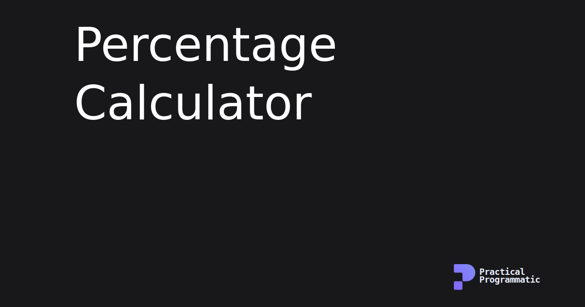 Percentage Calculator (Because Percentages are Hard!)